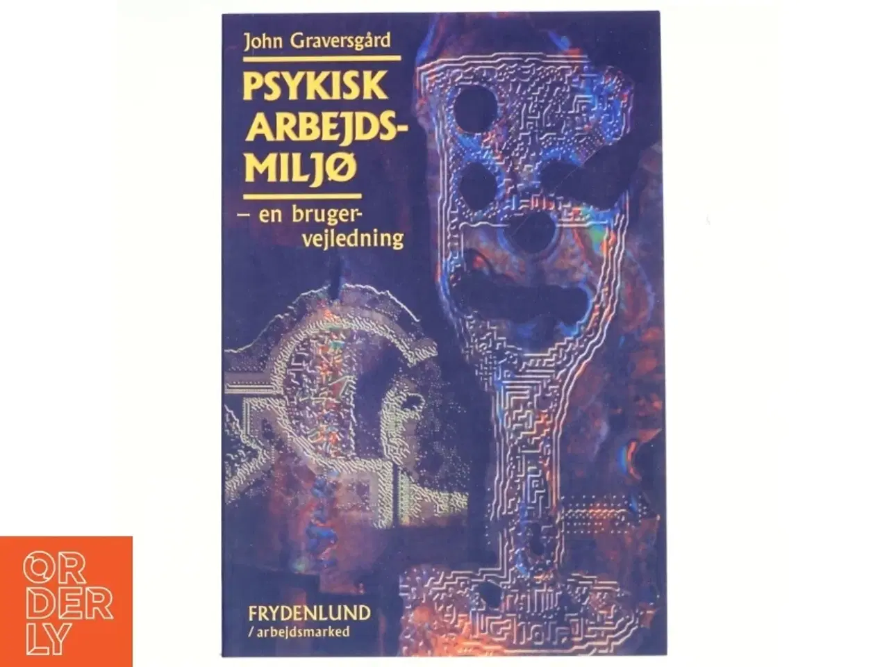 Billede 1 - Psykisk arbejdsmiljø : en brugervejledning af John Graversgård (Bog)