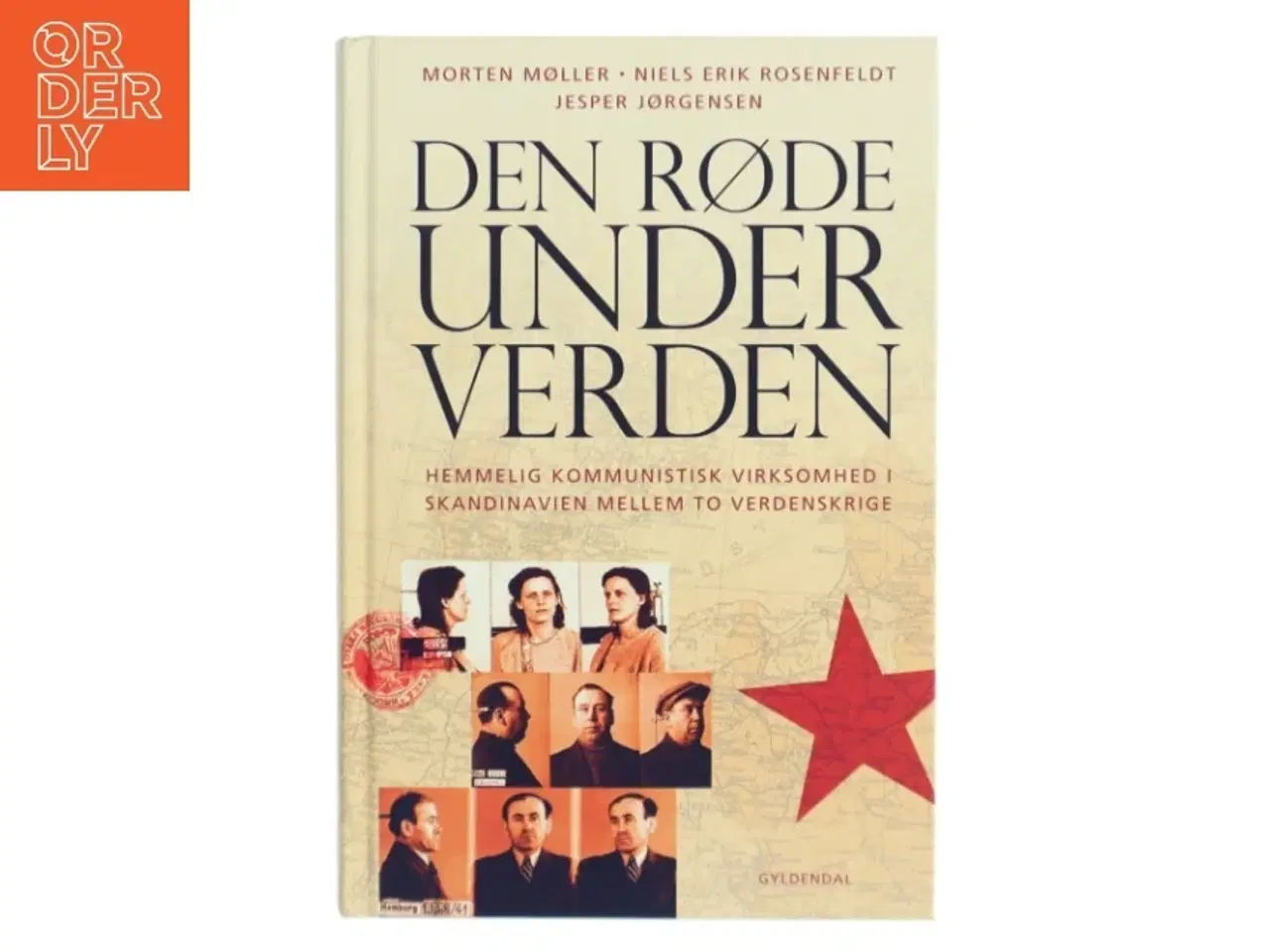Billede 1 - Den røde underverden : hemmelig kommunistisk virksomhed i Skandinavien mellem to verdenskrige af Morten Møller (f. 1978) (Bog)