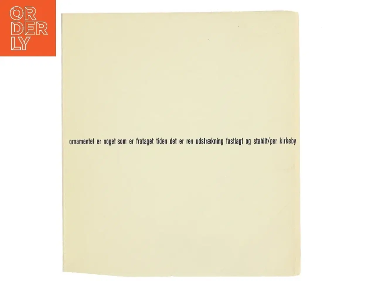 Billede 1 - Ornamentet er noget som er frataget tiden det er ren udstrækning fastlagt og stabilt af Per Kirkeby (Bog)