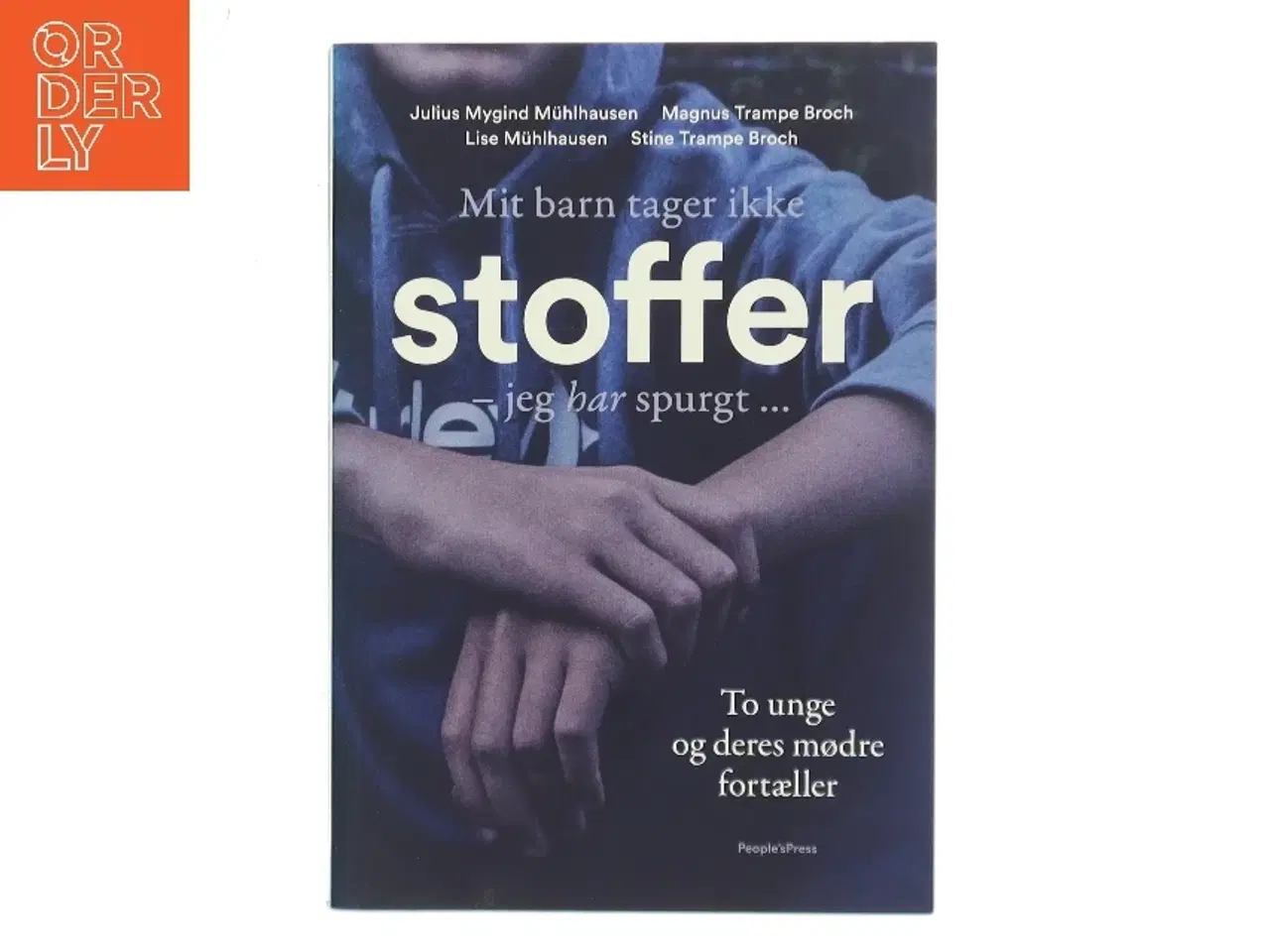 Billede 1 - Mit barn tager ikke stoffer - jeg har spurgt : to unge og deres mødre fortæller af Julius Mygind Mühlhausen (Bog)