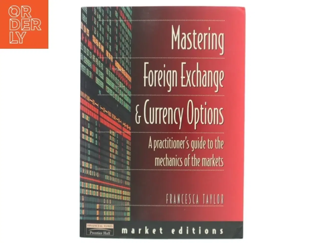 Billede 1 - Mastering Foreign Exchange & Currency Options af Francesca Taylor (Bog)