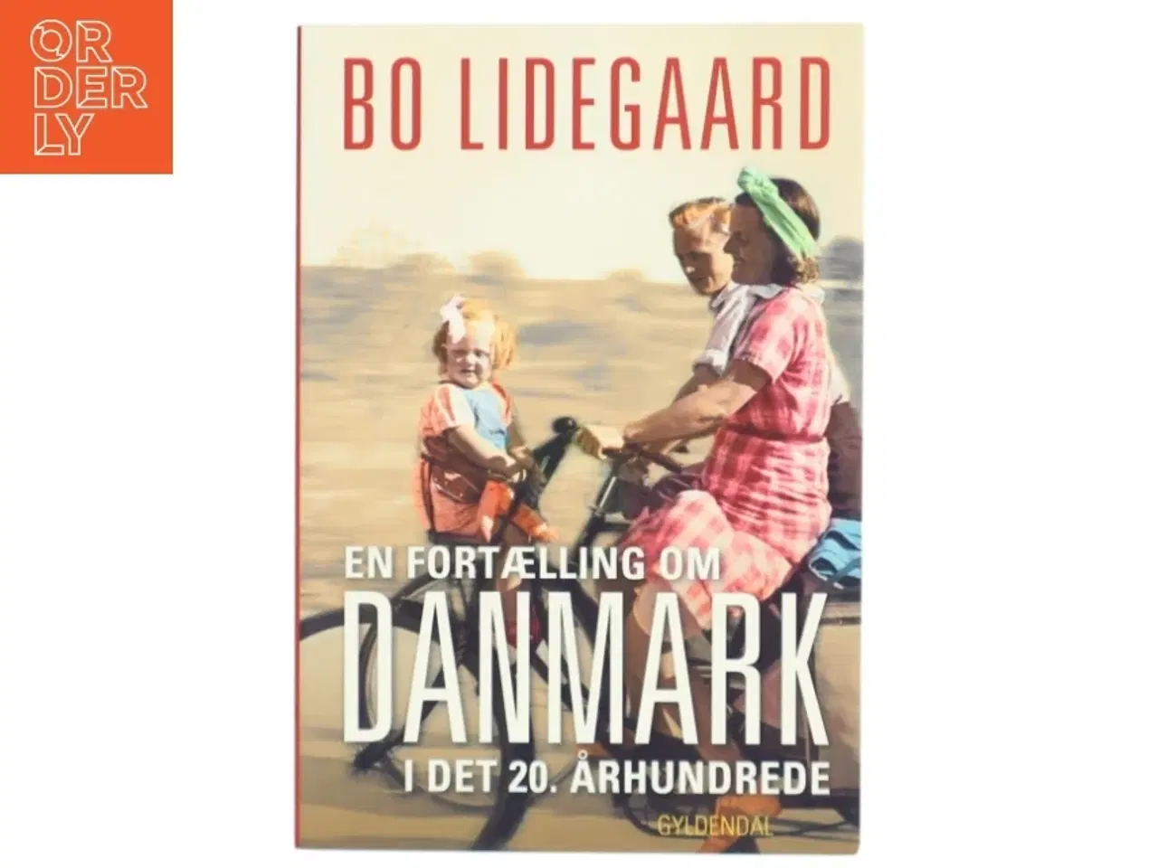 Billede 1 - En fortælling om Danmark i det 20. århundrede af Bo Lidegaard (Bog)