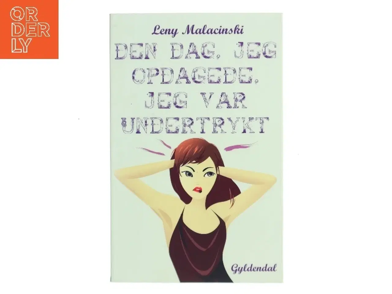 Billede 1 - Den dag, jeg opdagede, jeg var undertrykt af Leny Malacinski (Bog)