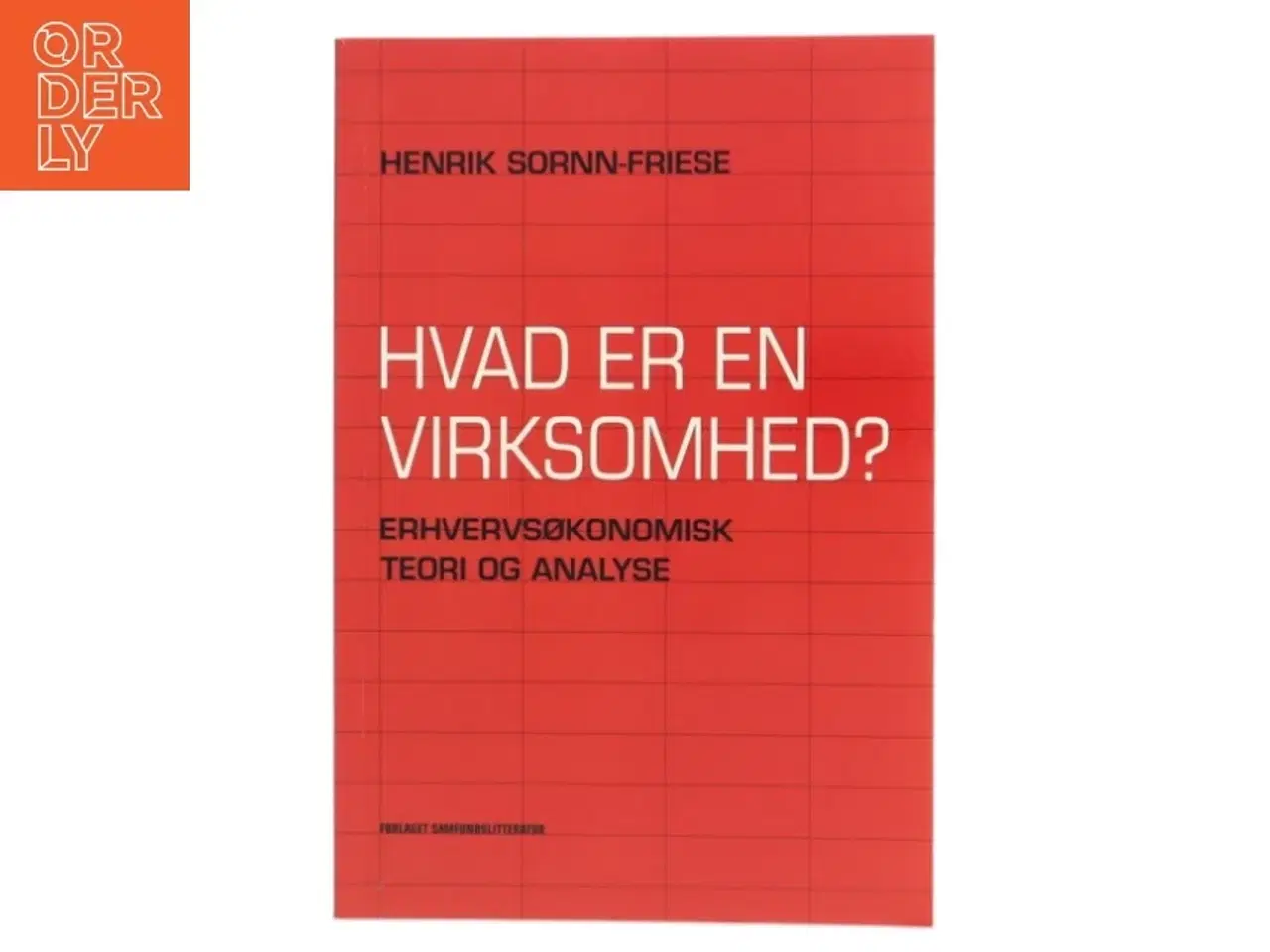 Billede 1 - Hvad er en virksomhed? : erhvervsøkonomisk teori og analyse af Henrik Sornn-Friese (Bog)