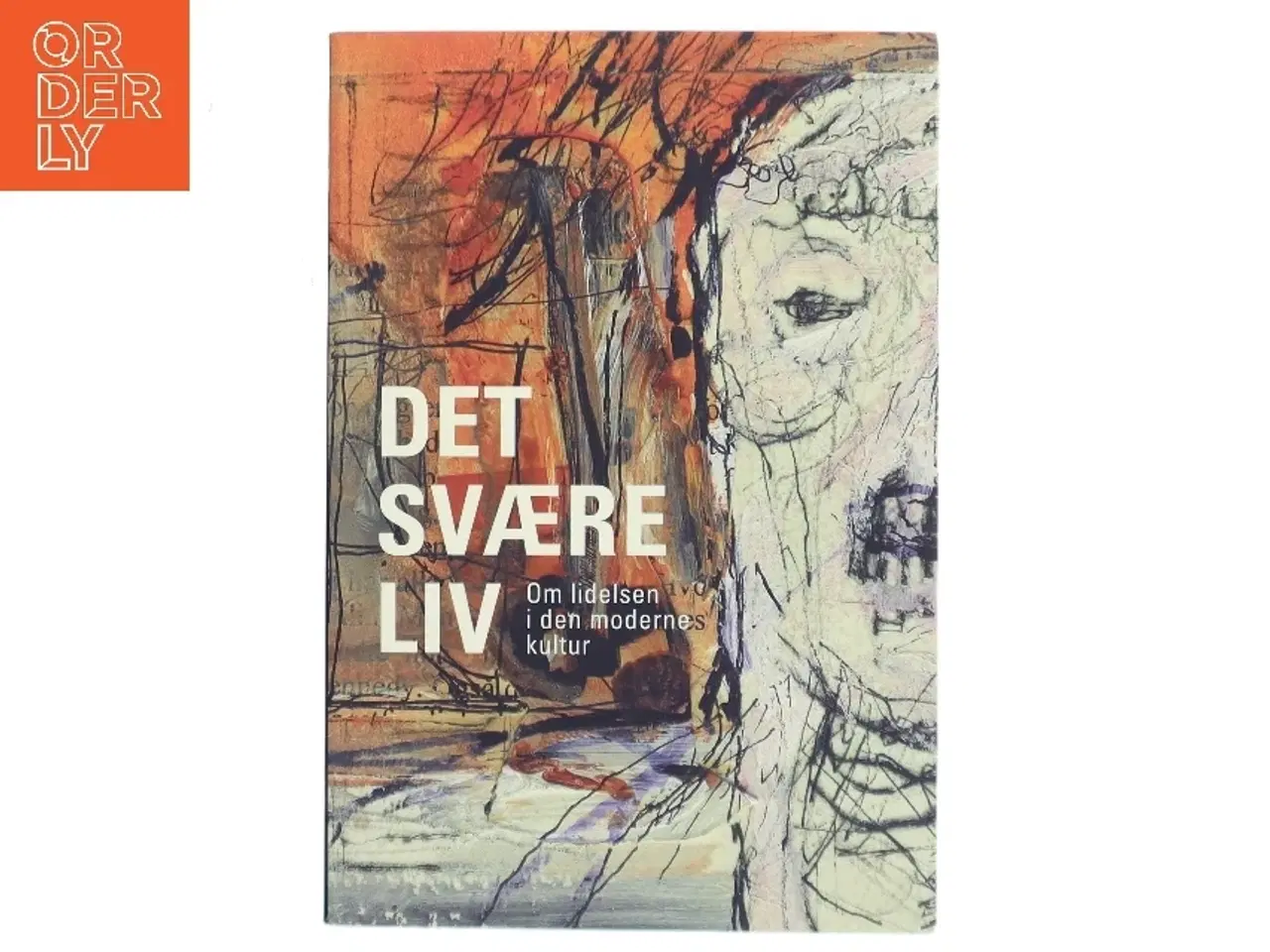 Billede 1 - Det svære liv : om lidelsen i den moderne kultur (Bog)