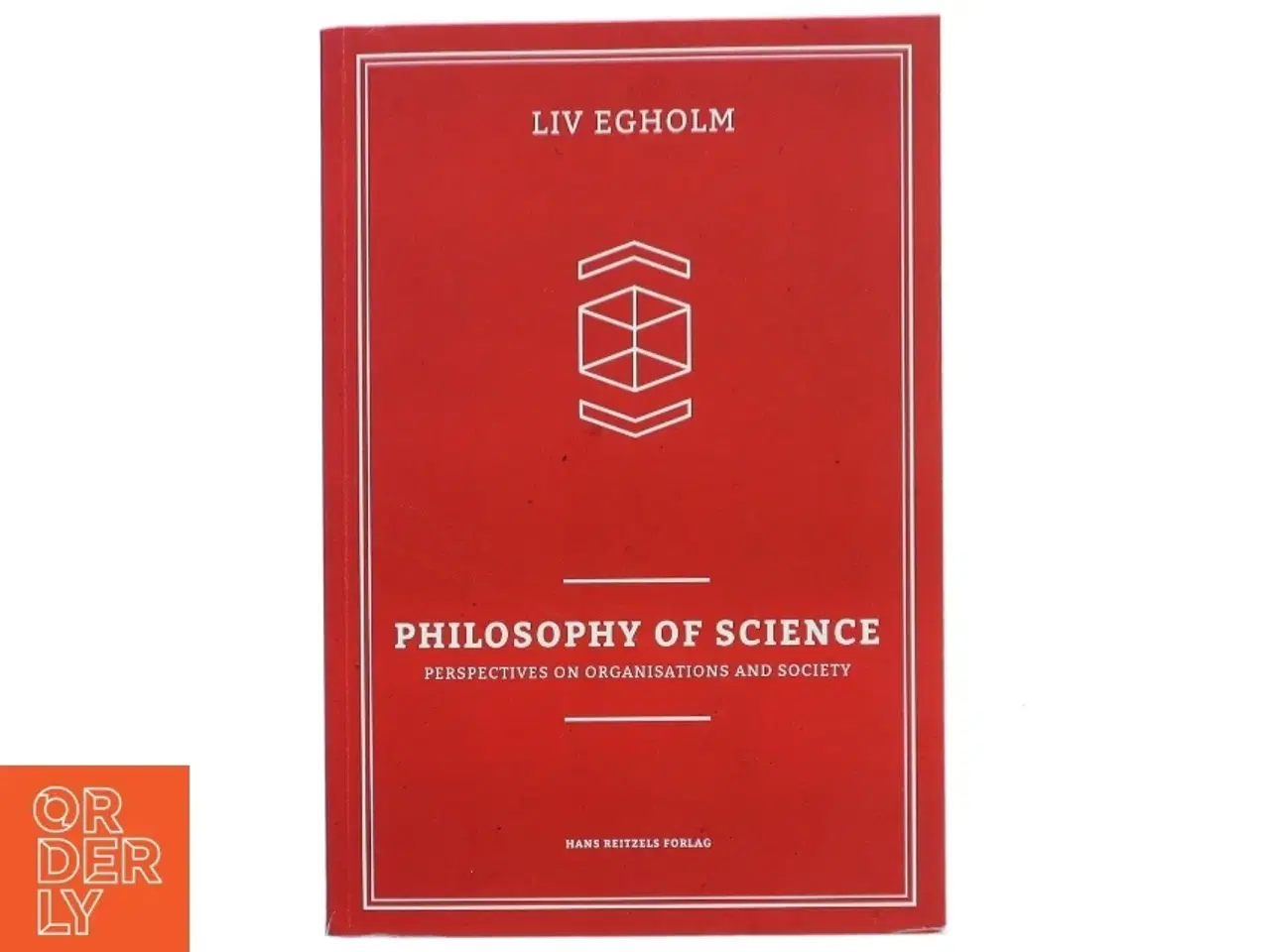Billede 1 - Philosophy of science : perspectives on organisations and society af Liv Egholm (Bog)