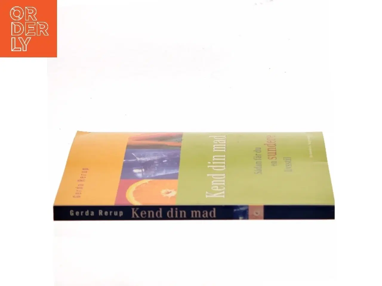Billede 2 - Kend din mad : sådan får du en sundere livsstil af Gerda Rerup (Bog)