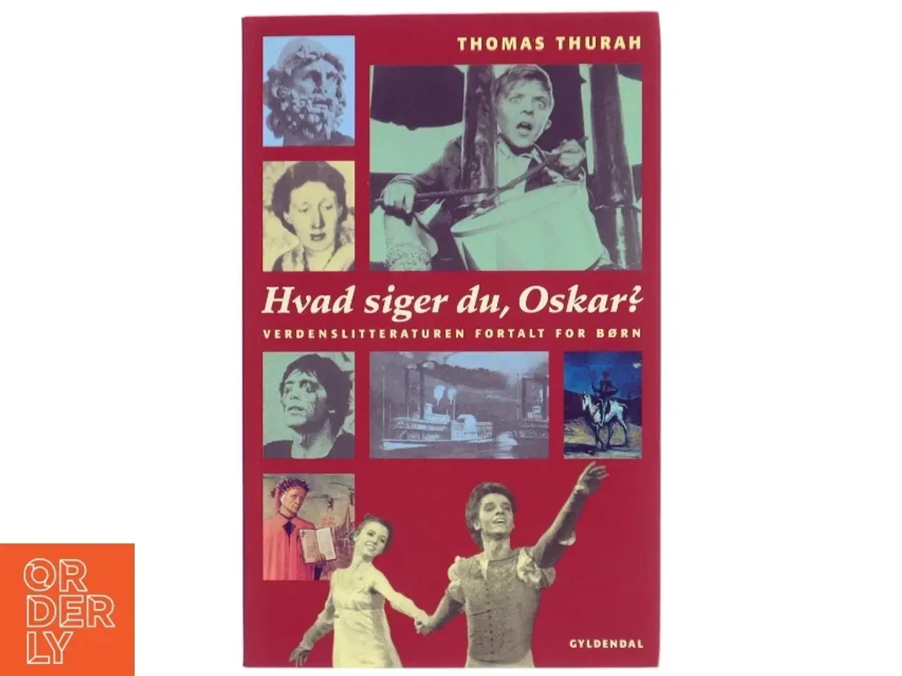 Billede 1 - Hvad siger du, Oskar? : verdenslitteraturen fortalt for børn af Thomas Thurah (Bog)
