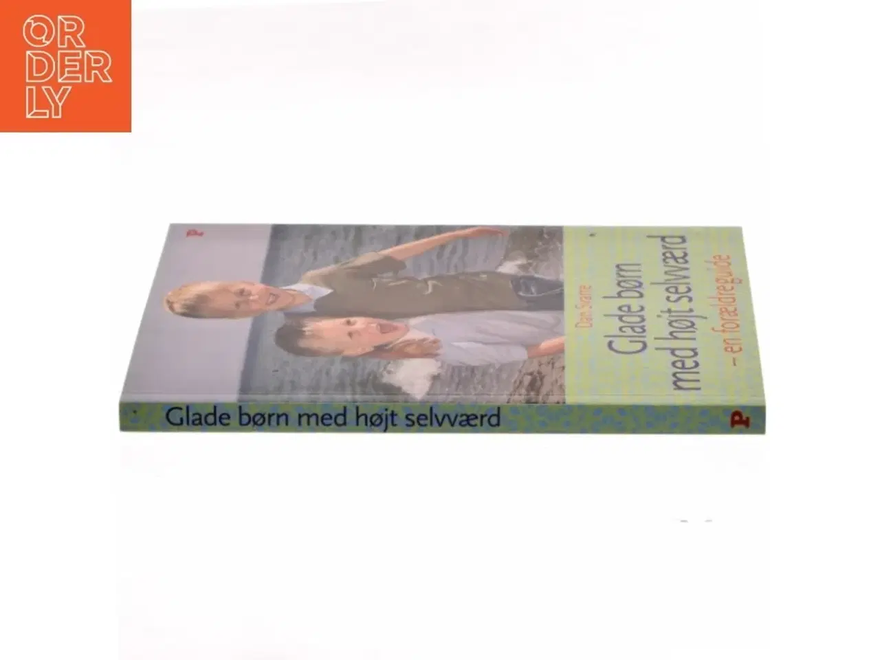 Billede 2 - Glade børn med højt selvværd : en forældreguide af Dan Svarre (Bog)