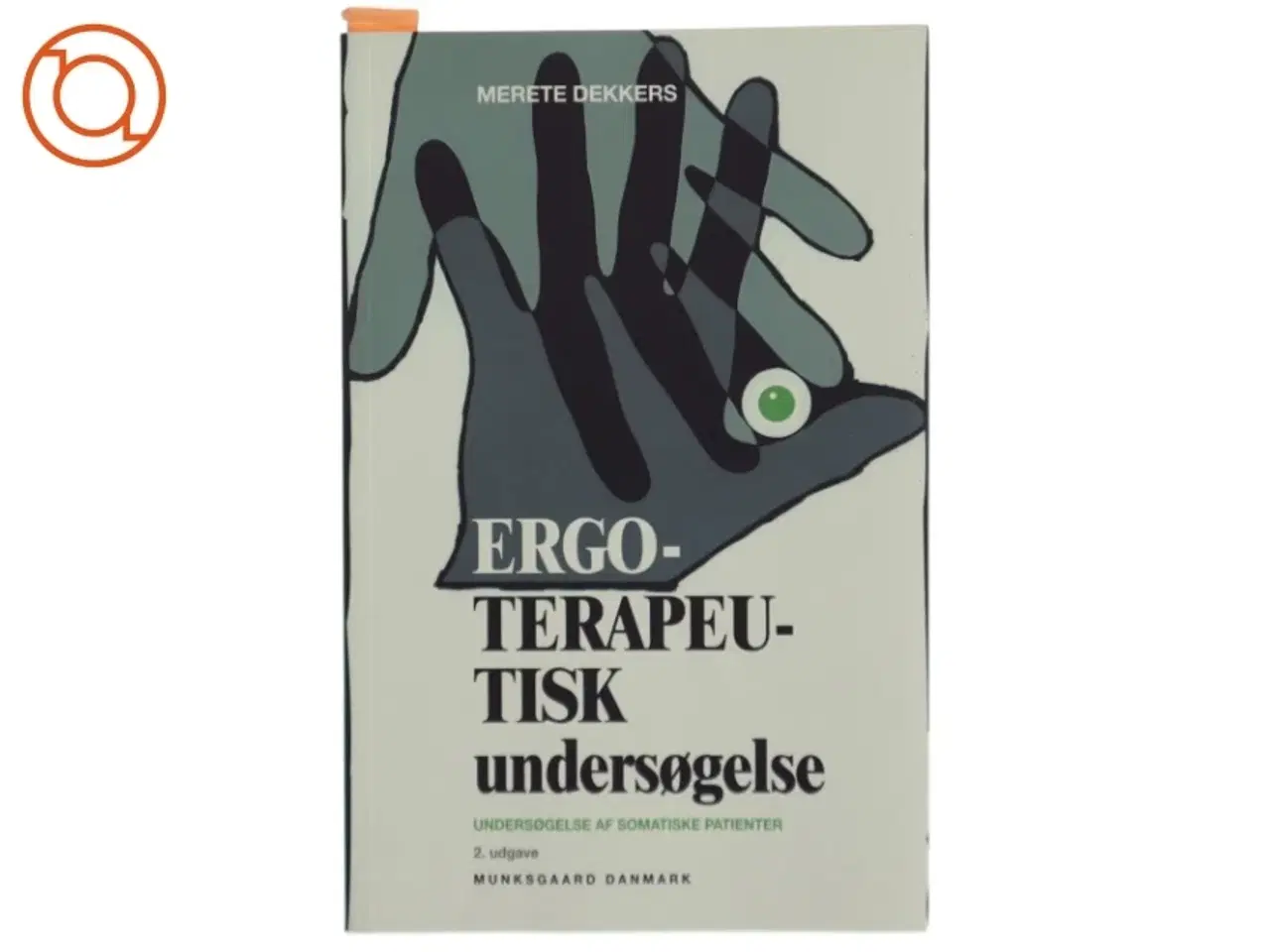 Billede 1 - Ergoterapeutisk undersøgelse : undersøgelse af somatiske patienter af Merete Dekkers (Bog)