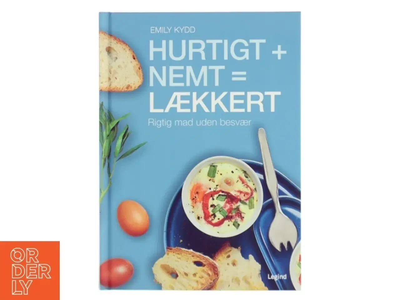 Billede 1 - Hurtigt + nemt = lækkert : rigtig mad uden besvær af Emily Kydd (Bog)