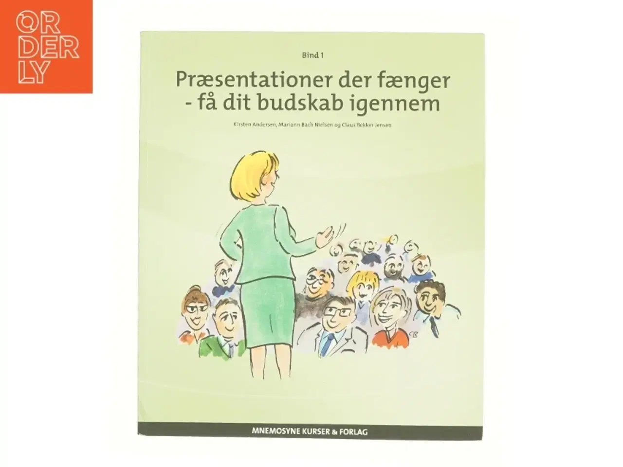 Billede 1 - Præsentationer der fænger. Bind 1, Få dit budskab igennem (Bog)