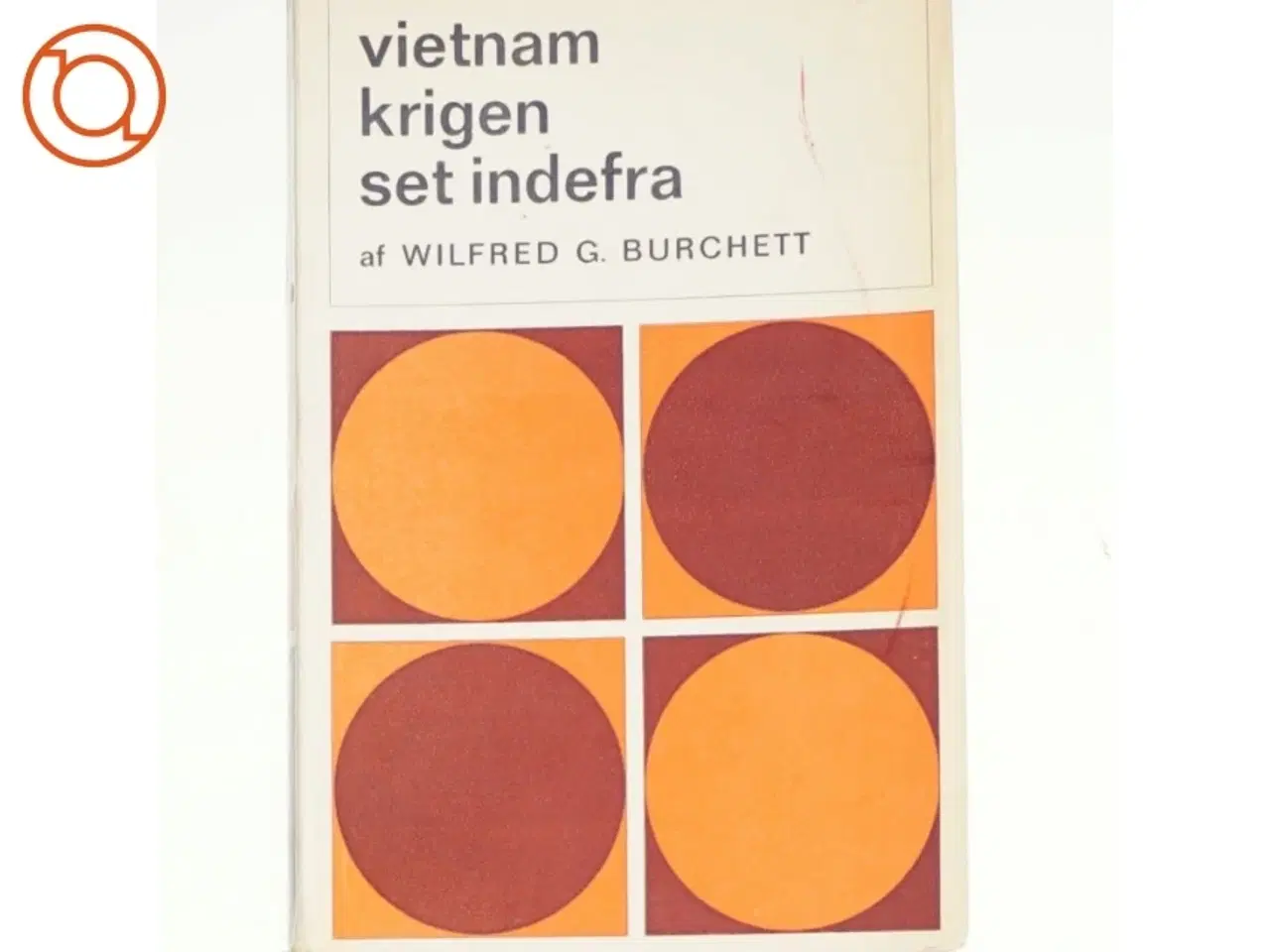 Billede 1 - Vietnamkrigen set indefra af Wilfred G. Burchett (Bog)