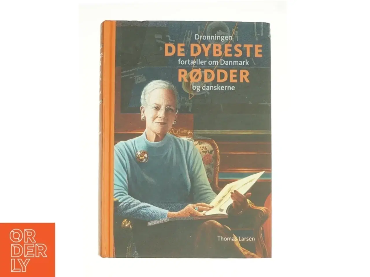 Billede 1 - De dybeste rødder af Thomas Larsen, Margrethe II (dronning af Danmark.) (Bog)