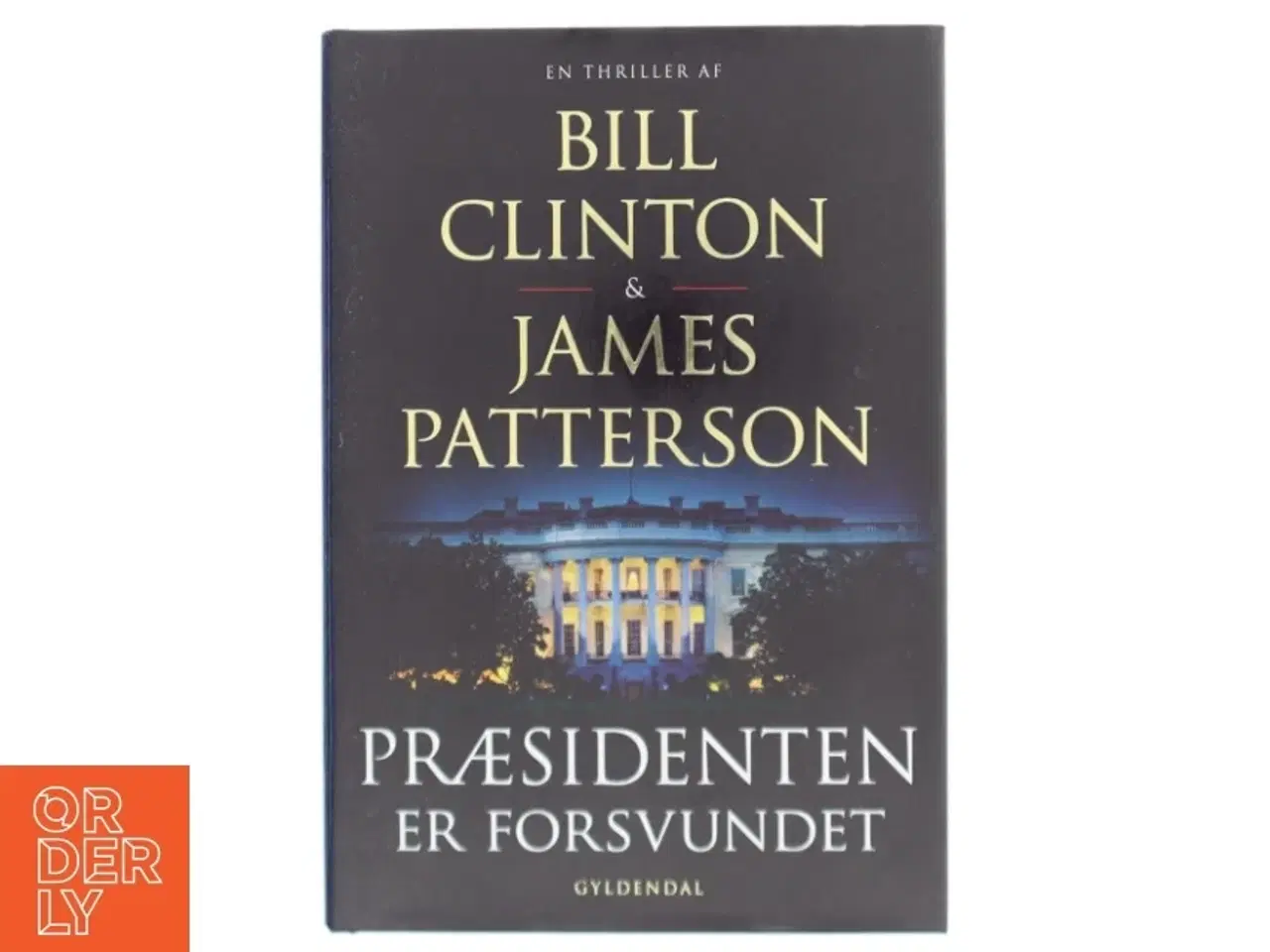 Billede 1 - Præsidenten er forsvundet af Bill Clinton (Bog)