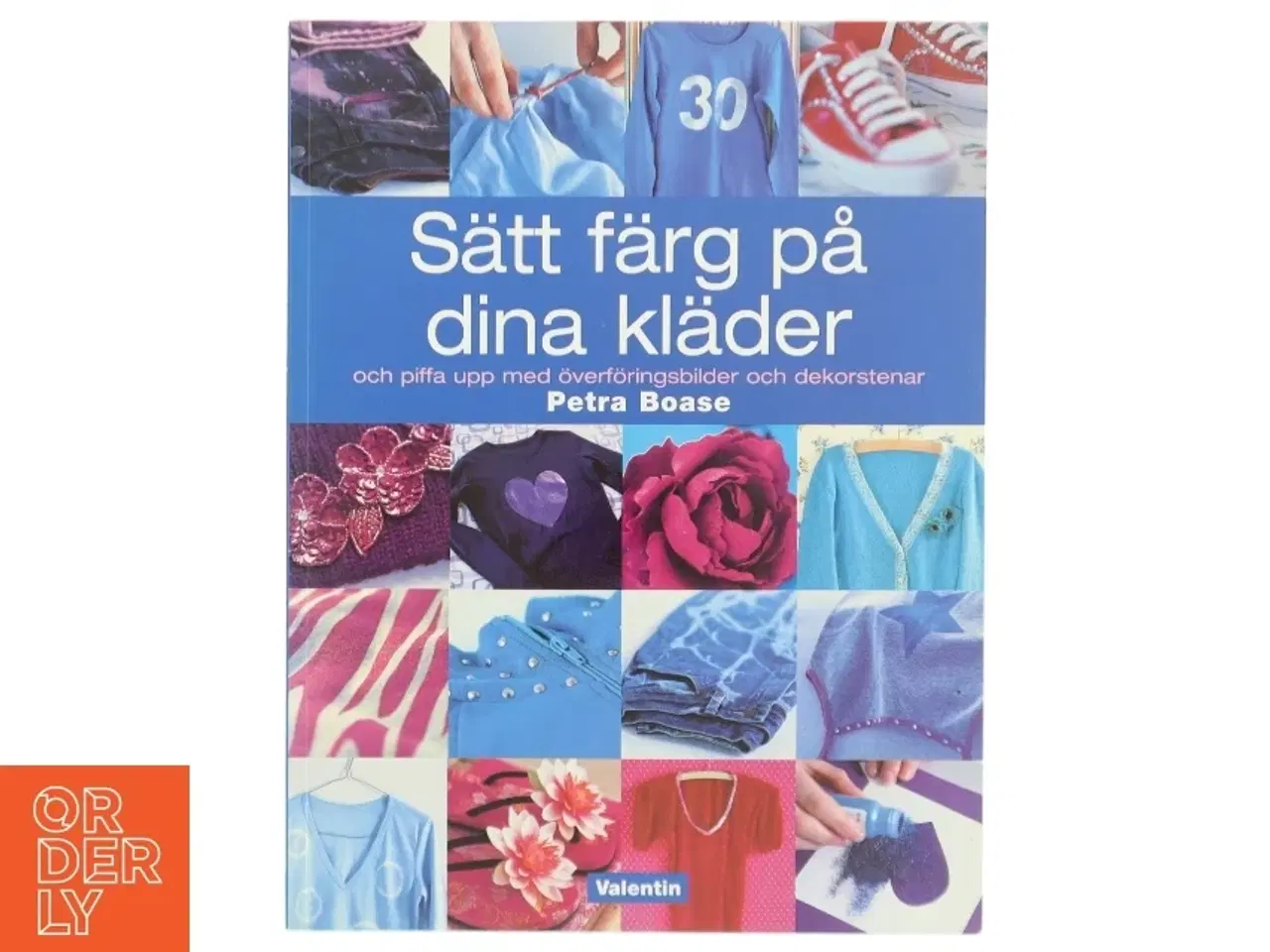 Billede 1 - S&#228;tt f&#228;rg på dina kl&#228;der af Petra Boase