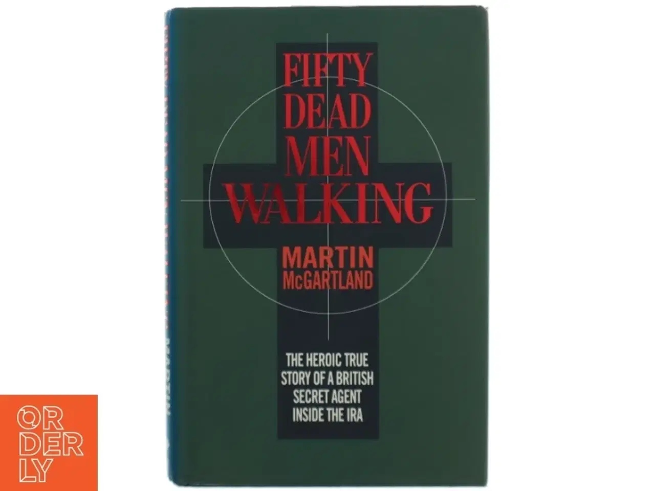 Billede 1 - Fifty dead men walking- The Heroic True Story of a British Secret Agent Inside the IRA af Martin McGartland (Bog)