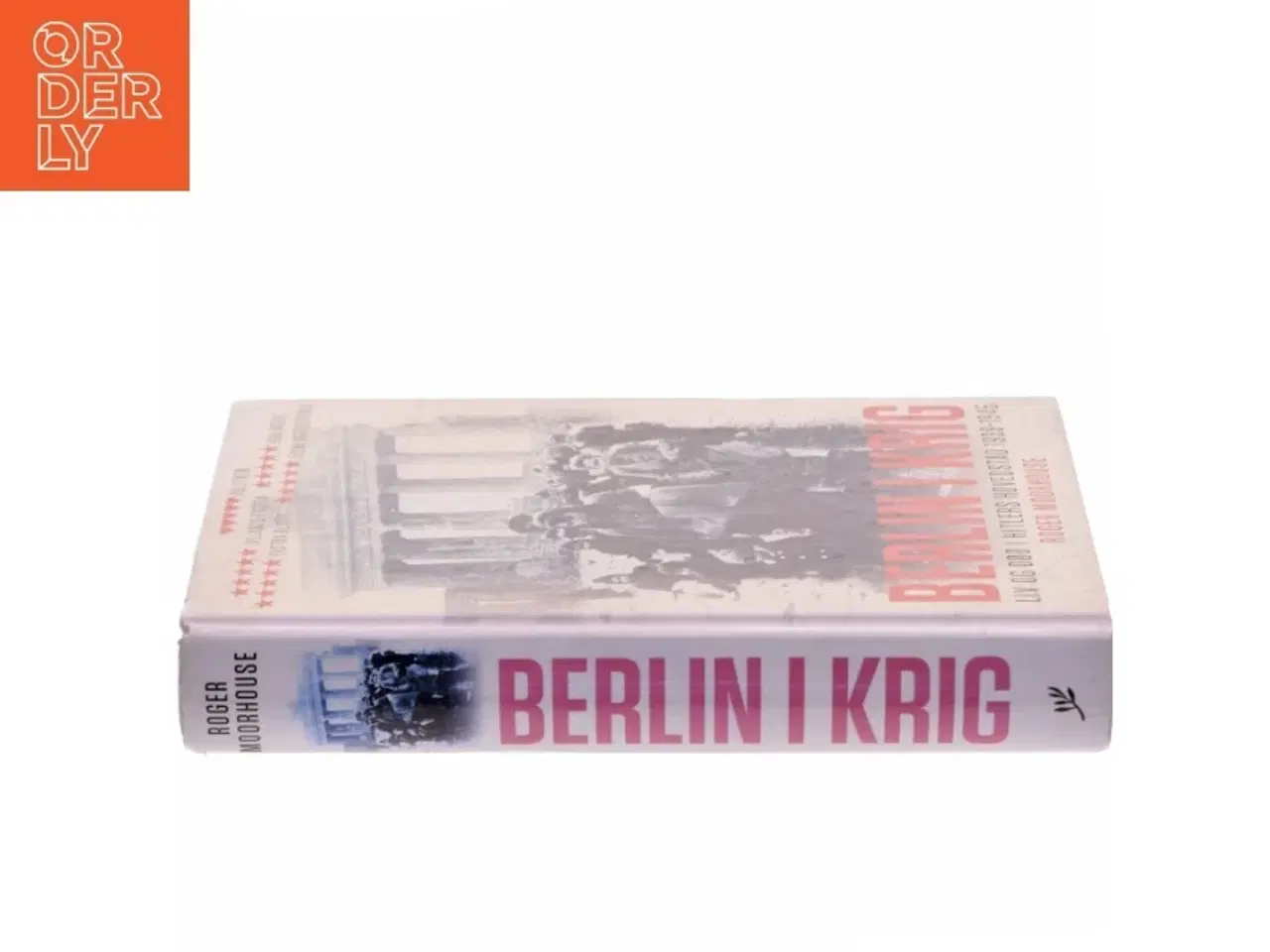 Billede 2 - Berlin i Krig af Roger Moorhouse (Bog)