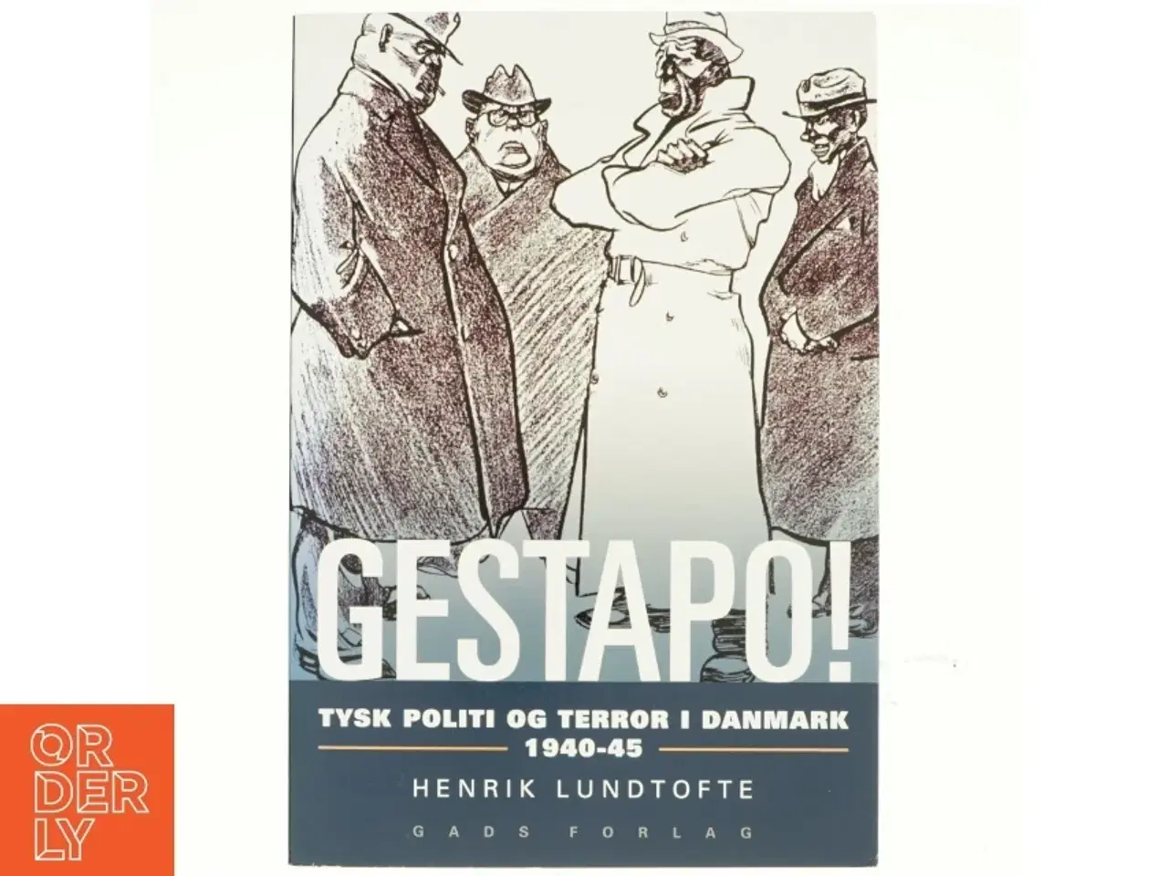 Billede 1 - Gestapo! : tysk politi og terror i Danmark 1940-45 af Henrik Lundtofte (Bog)