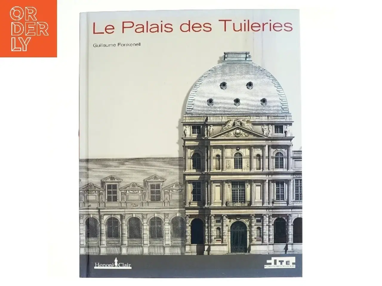 Billede 1 - Le Palais des Tuileries af Guillaume Fonkenell (Bog)