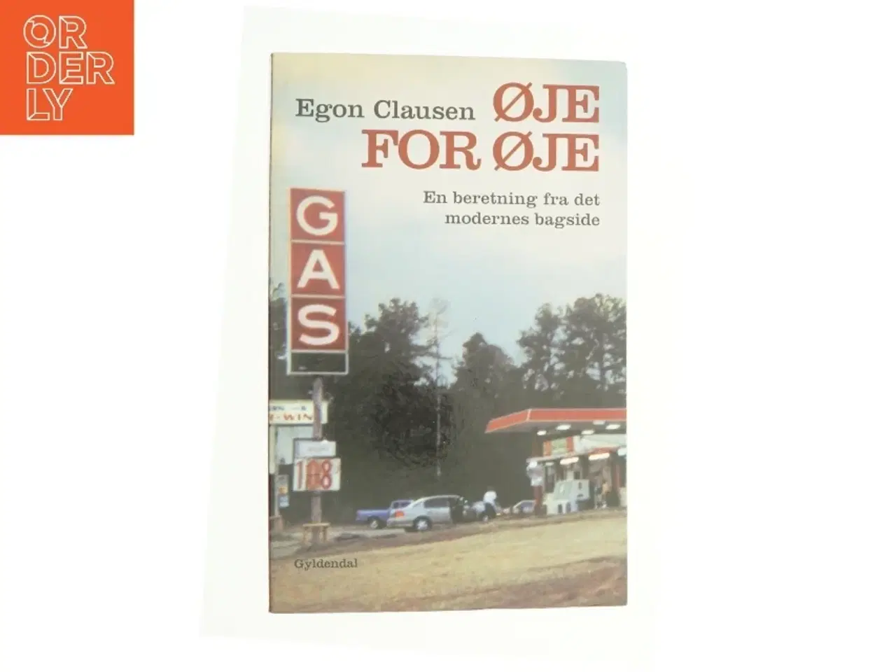 Billede 1 - Øje for øje : en beretning fra det modernes bagside af Egon Clausen (f. 1940) (Bog)