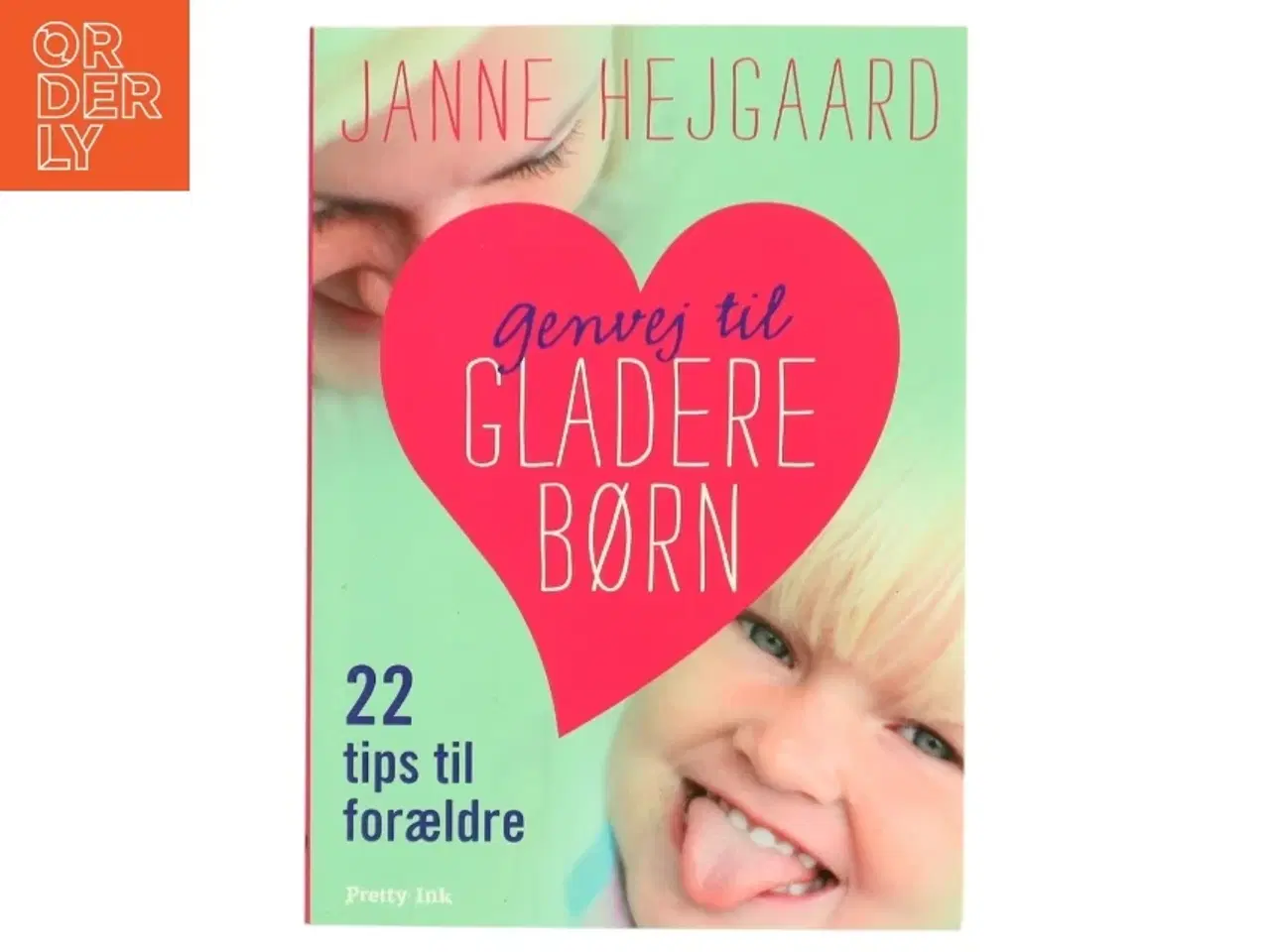Billede 1 - Genvej til gladere børn : 22 tips til forældre af Janne Hejgaard (Bog)