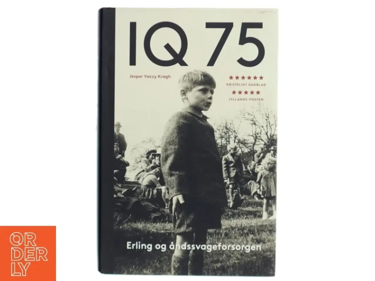 Billede 1 - IQ 75 - Erling og åndssvageforsorgen&#39; af Jesper Vaczy Kragh Den glemte Danmarkshistorie fra Gads Forlag