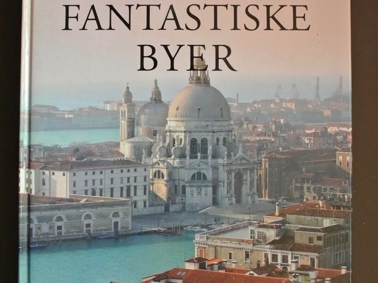 Billede 1 - historiens fantastiske byer, red. af john julius n