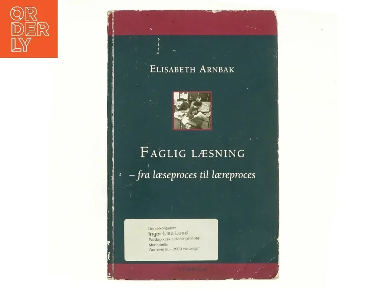 Billede 1 - Faglig læsning : fra læseproces til læreproces af Elisabeth Arnbak (Bog)