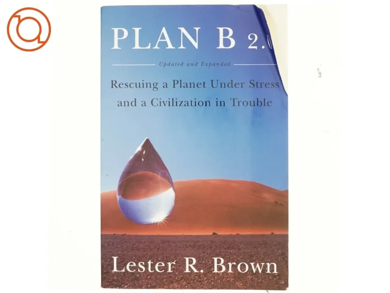 Billede 1 - Plan B 2.0 - Rescuing a Planet Under Stress and a Civilization in Trouble af Lester R. Brown