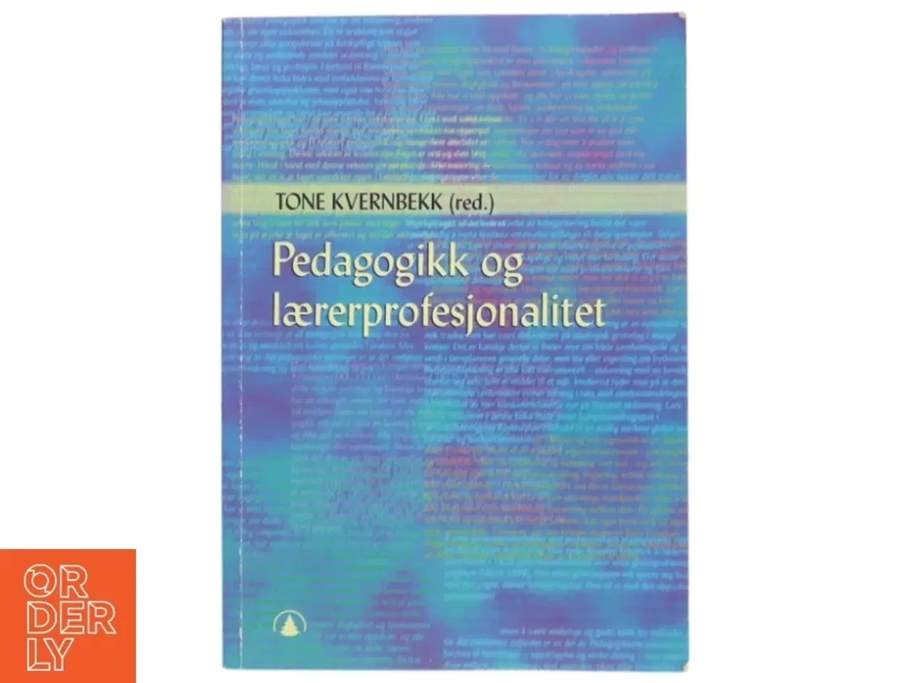 Billede 1 - Pedagogikk og lærerprofesjonalitet af Tone Kvernbekk (Bog)