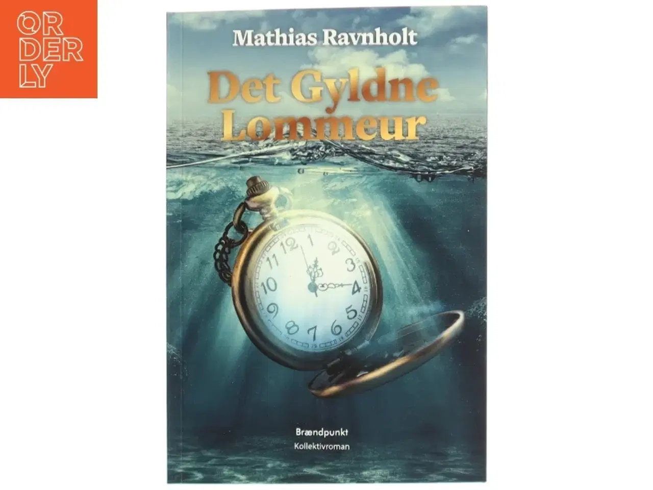 Billede 1 - Det gyldne lommeur : kollektivroman af Mathias Ravnholt (f. 1995) (Bog)