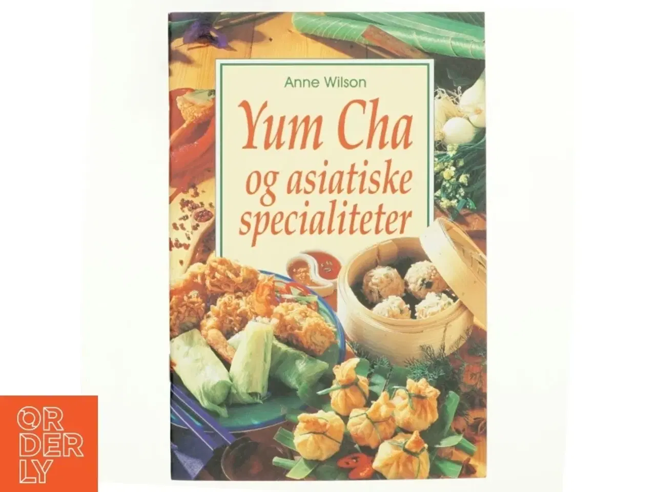 Billede 1 - Yum Cha og asiatiske specialiteter af Anne Wilson (Bog)