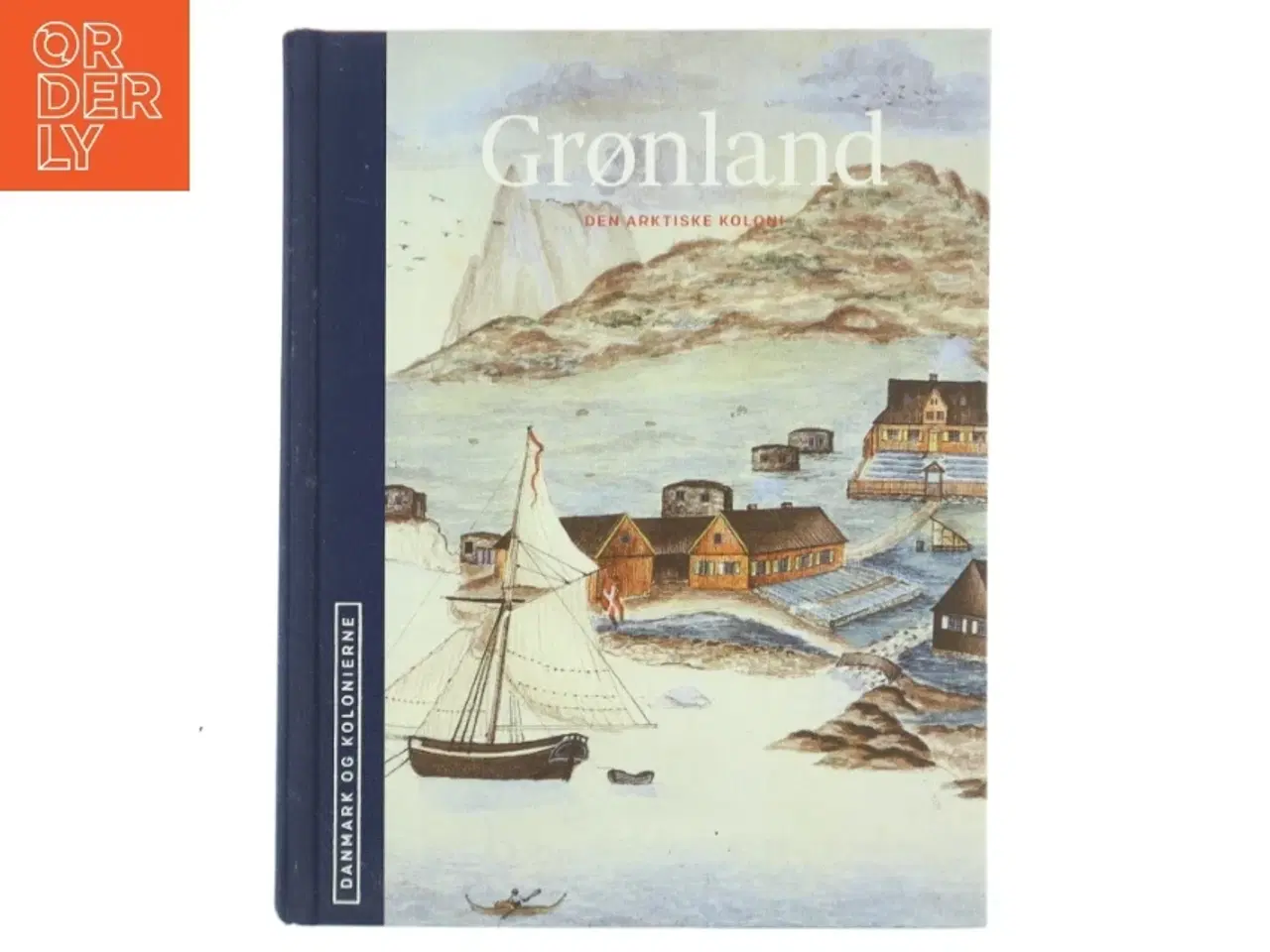 Billede 1 - Grønland : den arktiske koloni (Danmark og kolonierne) (Bog)