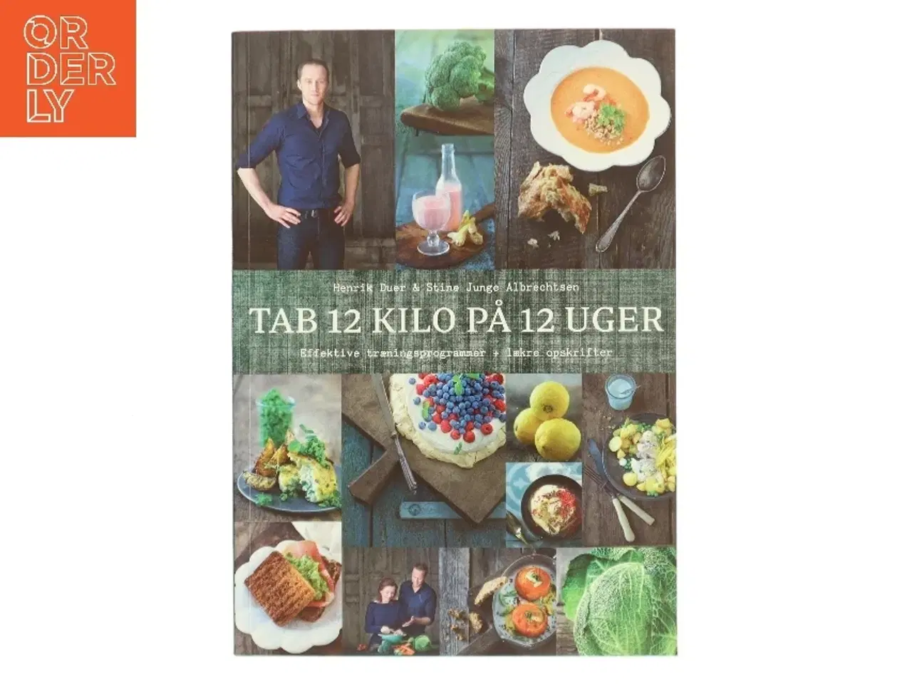 Billede 1 - Tab 12 kilo på 12 uger : effektive træningsprogrammer + lækre opskrifter af Henrik Duer (f. 1973) (Bog)