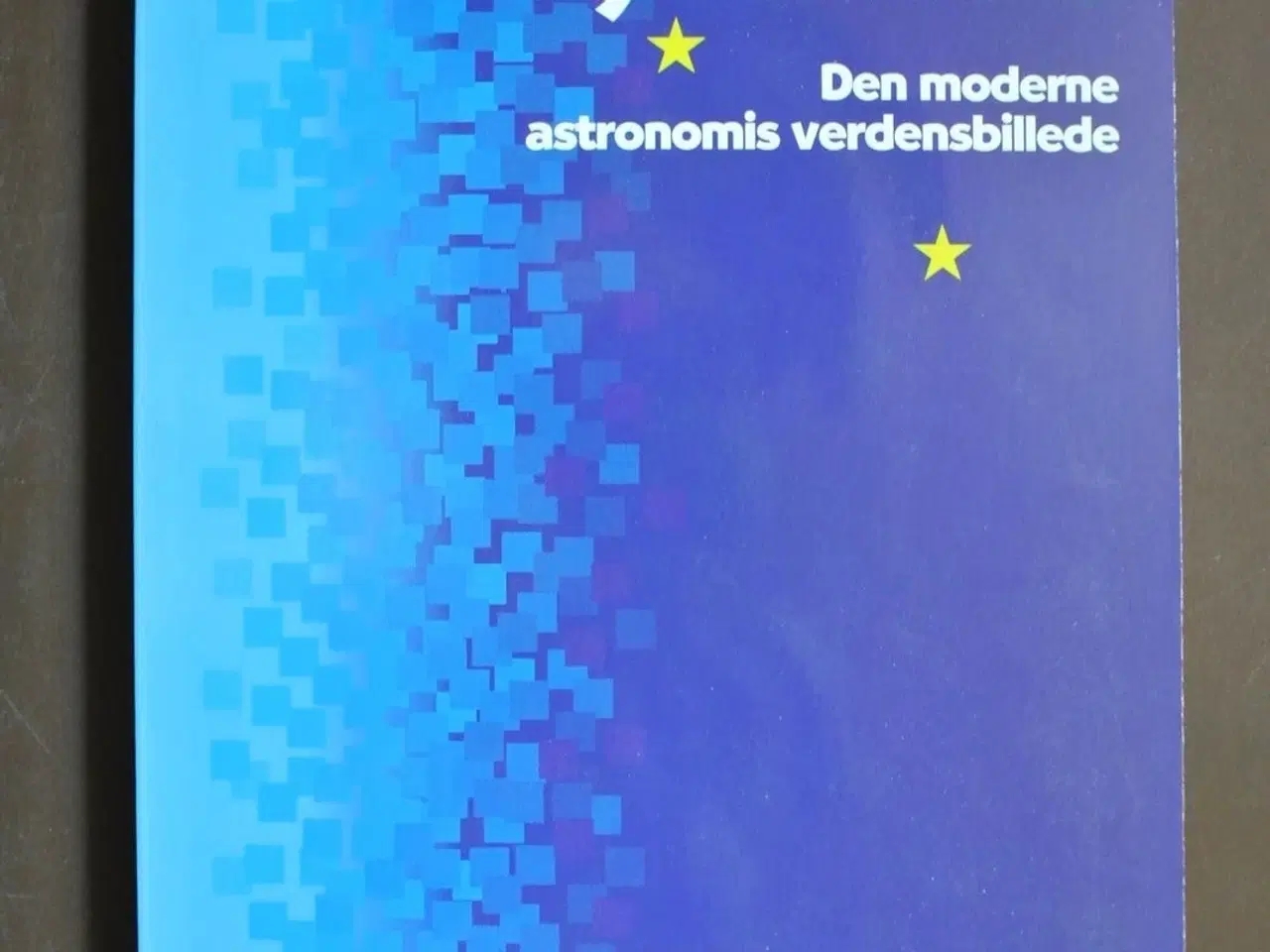 Billede 1 - et nyt univers - den moderne astronomis verdensbil