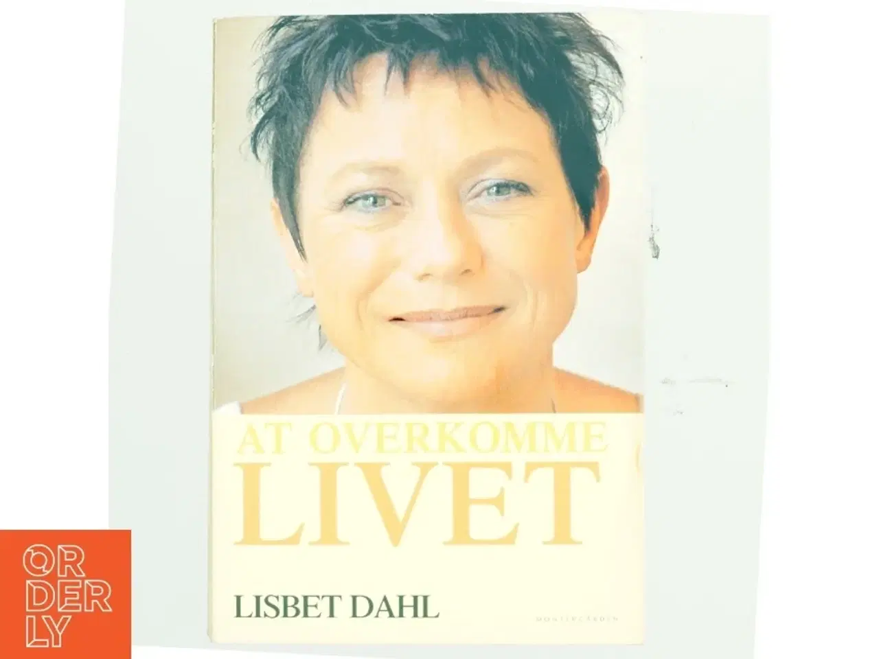 Billede 1 - At overkomme livet af Lisbet Dahl (Bog)