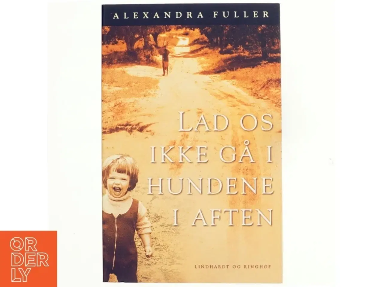 Billede 1 - Lad os ikke gå i hundene i aften af Alexandra Fuller (Bog)