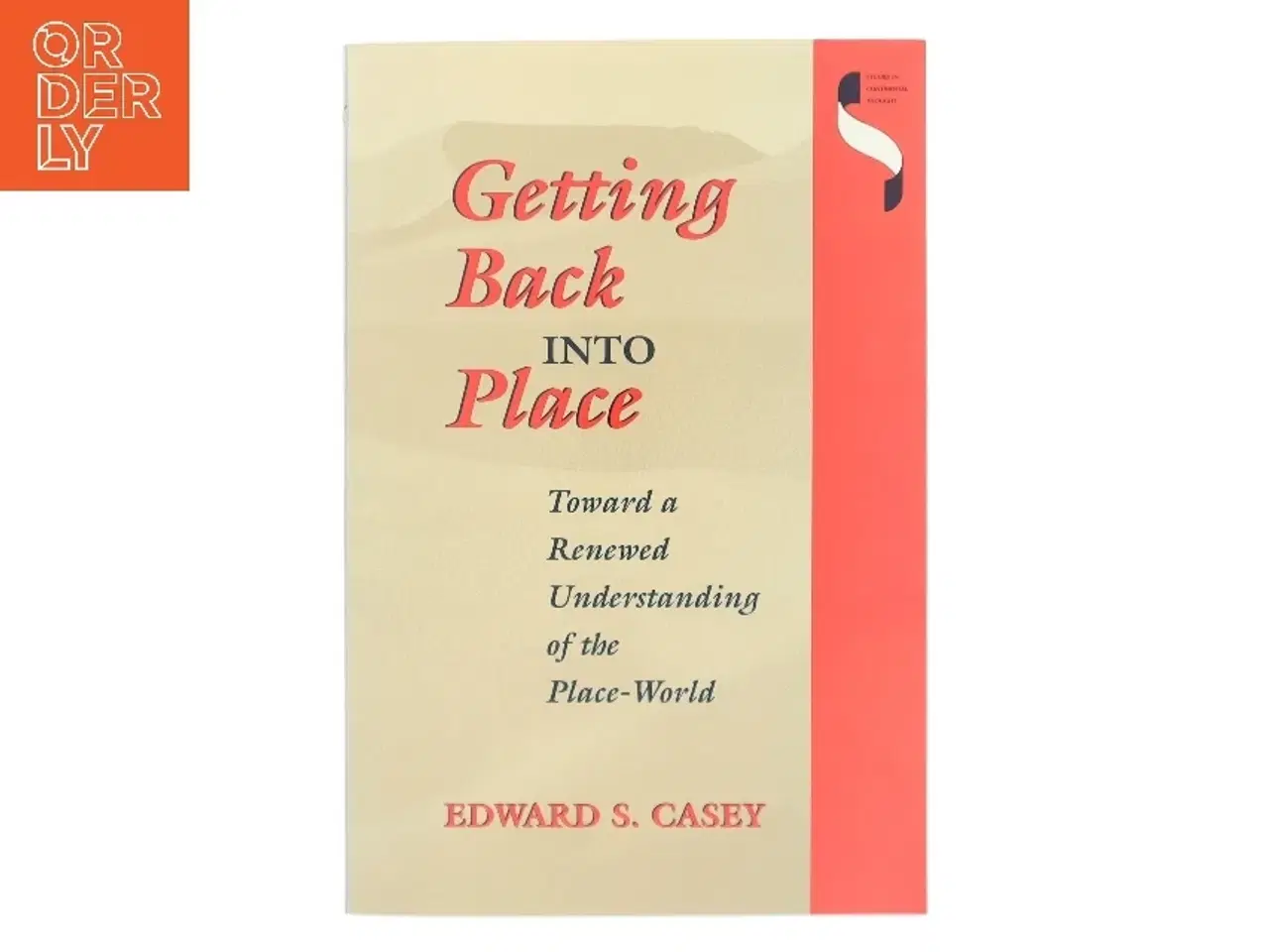 Billede 1 - Getting back into place : Toward a renewed understanding of the place-world af Edward S. Casey (Bog)