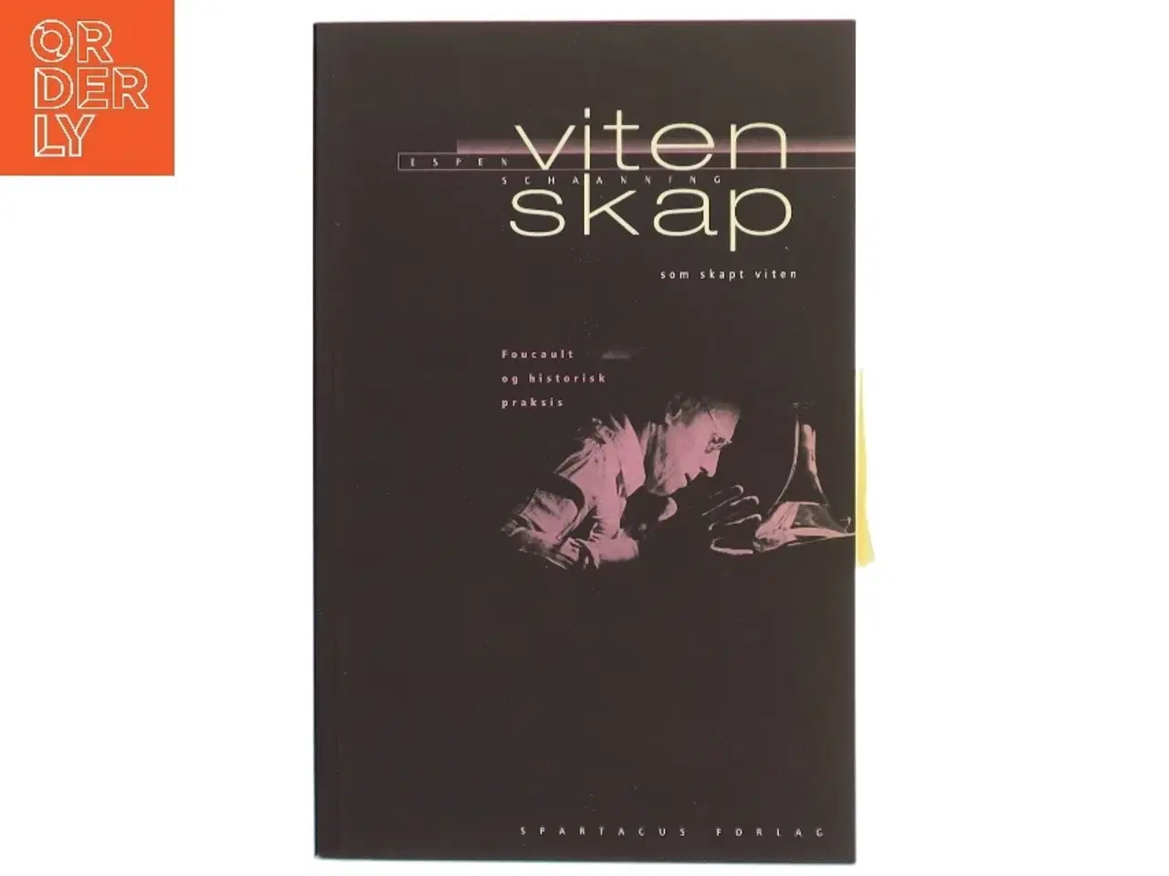 Billede 1 - Vitenskap som skapt viten : foucault og historisk praksis af Espen Schaanning (Bog)