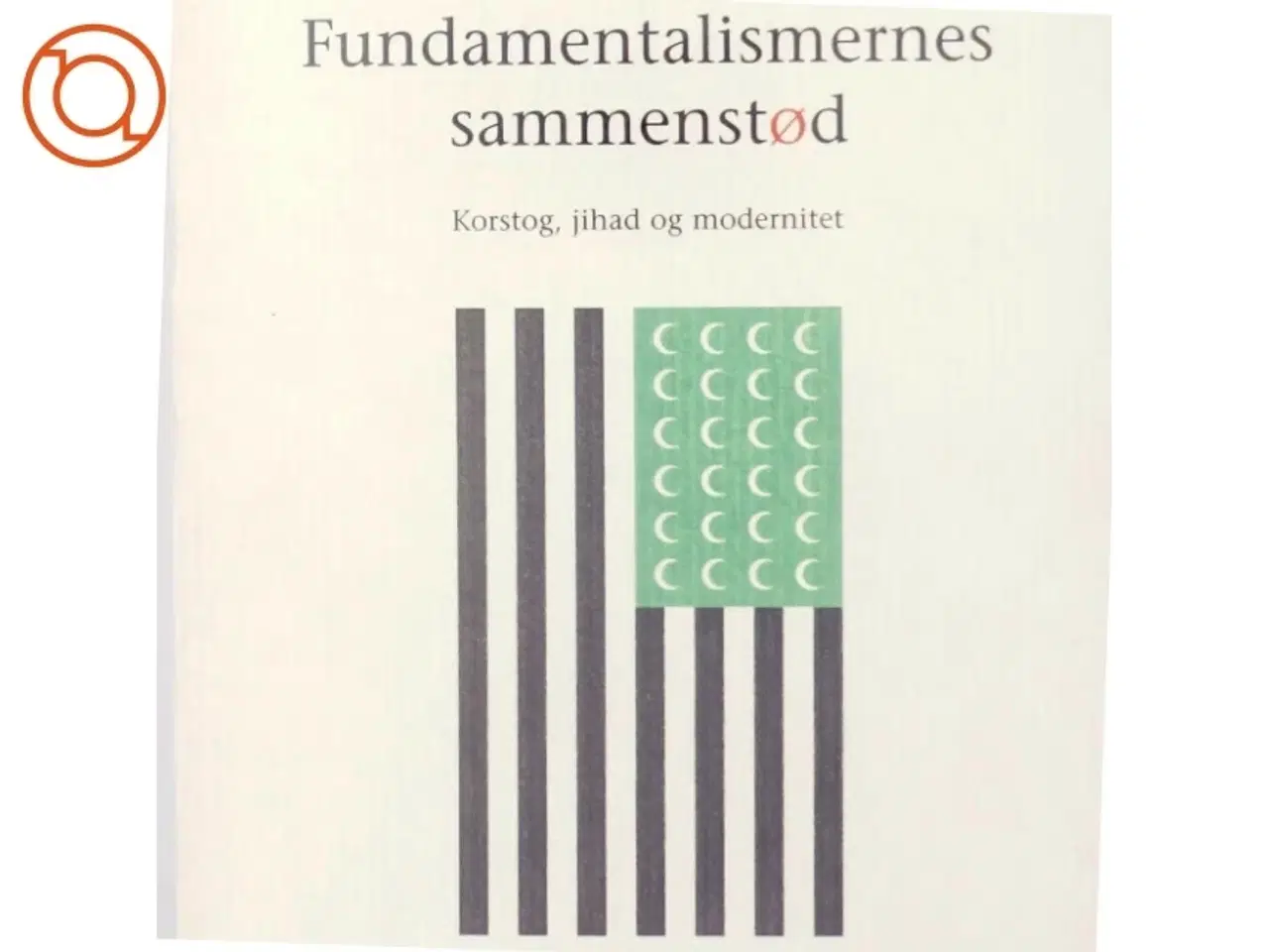 Billede 5 - Fundamentalismernes sammenstød : korstog, jihad og modernitet af Tariq Ali (Bog)