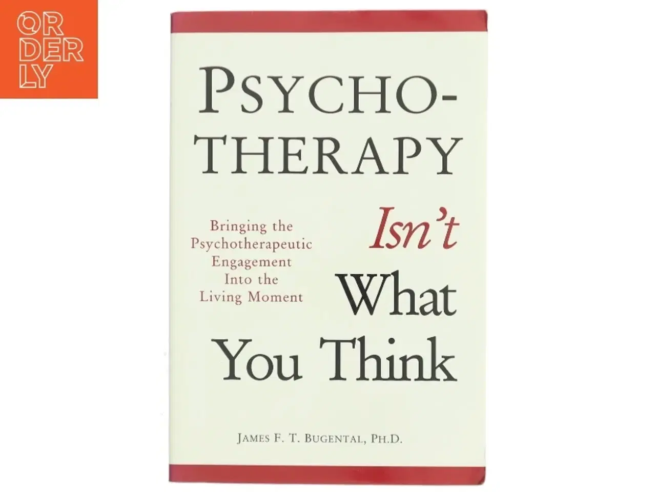 Billede 1 - Psychotherapy Isn&#39;t What You Think af James F. T. Bugental (Bog)