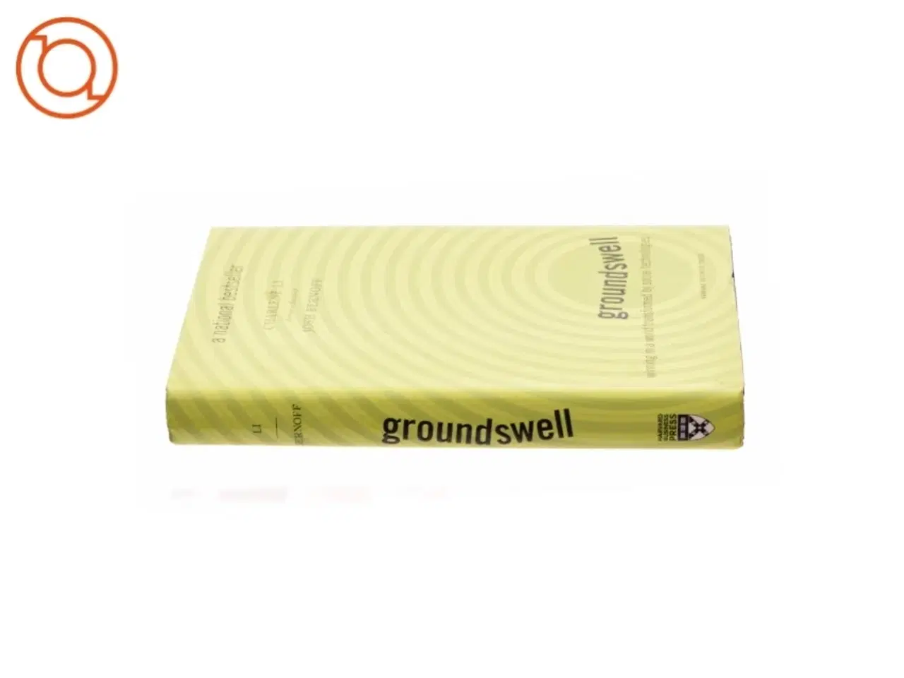 Billede 3 - Groundswell : Winning in a World Transformed by Social Technologies af Charlene, Bernoff, Josh Li af Charlene Li (Bog)