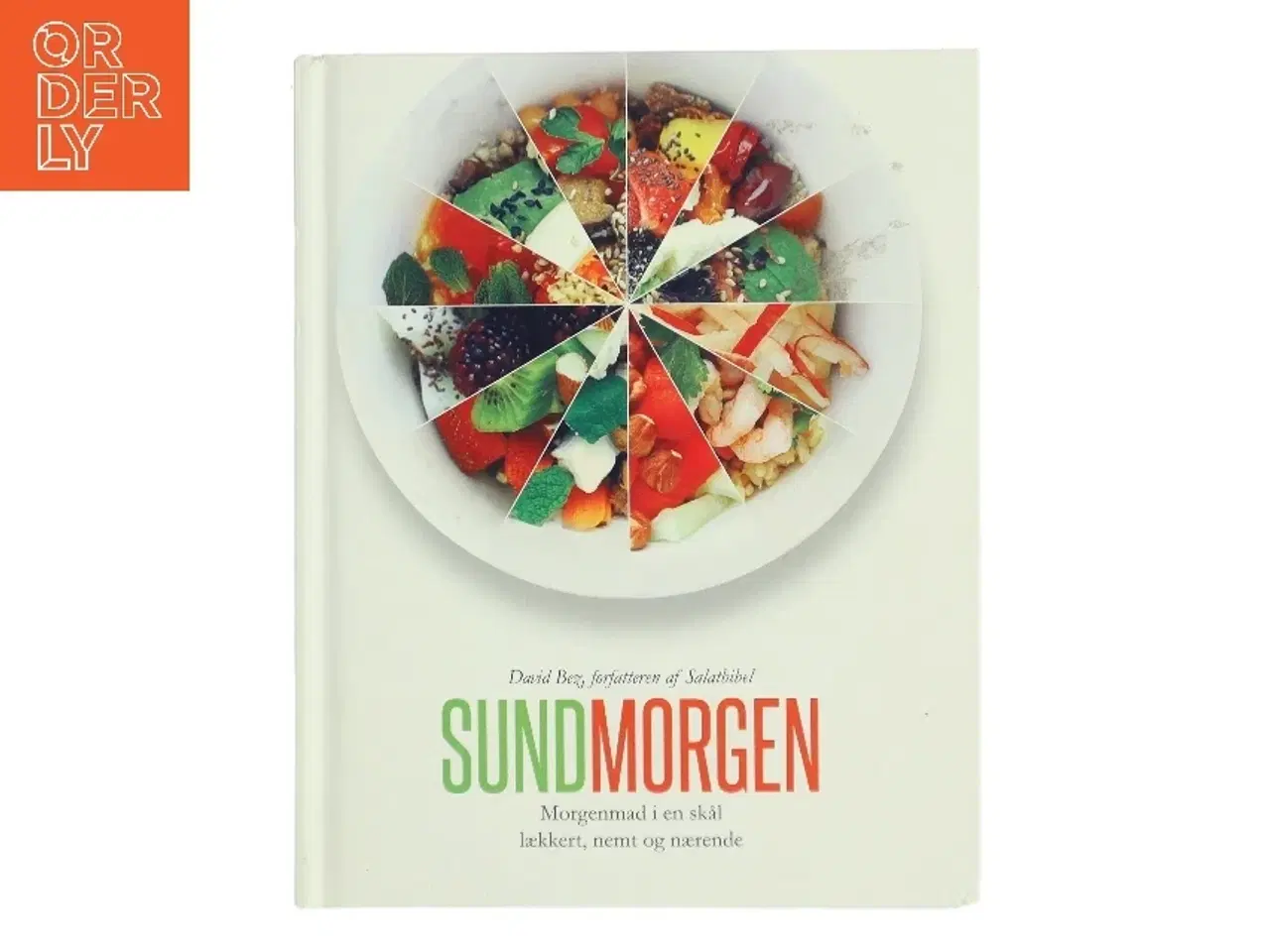 Billede 1 - Sund morgen : morgenmad i en skål, lækkert, nemt og nærende af David Bez (Bog)