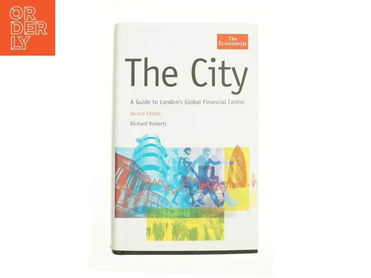 Billede 1 - The City : a Guide to London&#39;s Global Financial Centre by Richard Roberts af Richard Roberts (Bog)