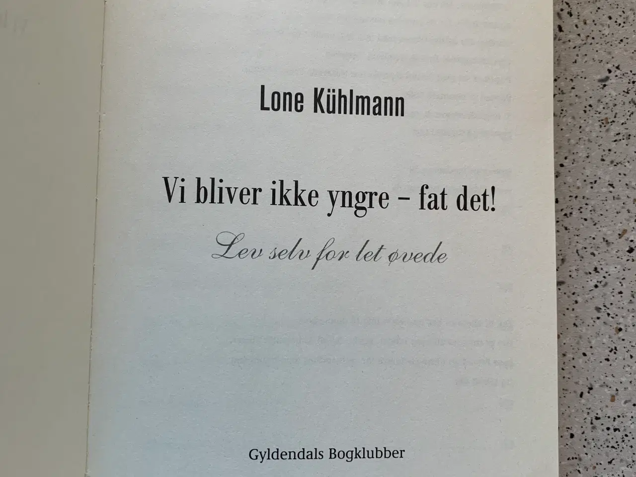 Billede 3 - Vi bliver ikke yngre - fat det!  Lone Kühlmann