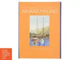 Akvarelmaling - Det komplette - 2