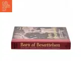Barn af besættelsen : kendte danskere fra Dronning Margrethe til Uffe Ellemann-Jensen fortæller af Michael Müller (Bog) - 2