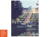 Time to Travel, Travel in Time to Germany&#39;s Finest Stately Homes, Gardens, Castles, Abbeys and Roman Remains af Anneliese Almasan (Bog) - 2