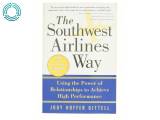 The Southwest Airlines way : using the power of relationships to achieve high performance af Jody Hoffer Gittell (Bog) - 2